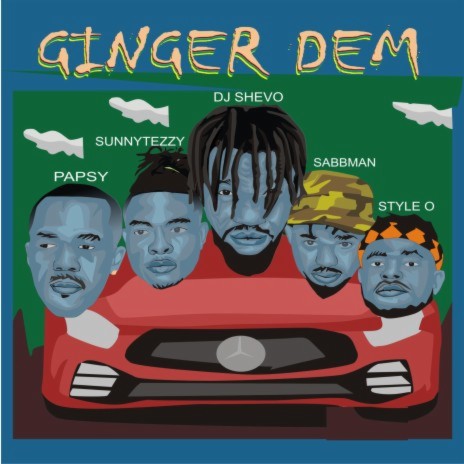 Ginger Dem ft. Papsy, Sunnytezzy, Sabbman & Style O | Boomplay Music