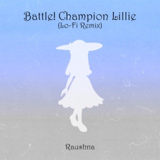 Battle! Champion Lillie (Lo-Fi Remix)