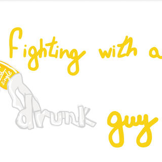 fighting with a drunk guy