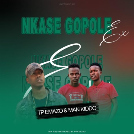 Nkase Gopole EX ft. TP EMAZO & Man Kiddo RSA | Boomplay Music