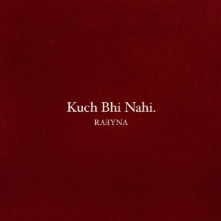 Kuch Bhi Nahi lyrics | Boomplay Music