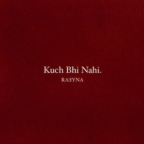 Kuch Bhi Nahi | Boomplay Music