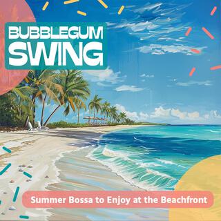 Summer Bossa to Enjoy at the Beachfront