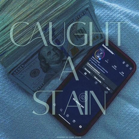 CAUGHT A STAIN | Boomplay Music