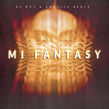 Mi Fantasy ft. Chalice Beatz | Boomplay Music