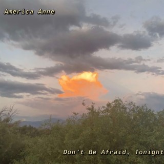 Dont Be Afraid Tonight