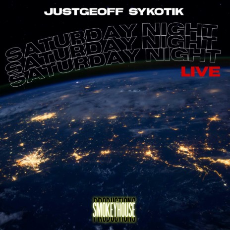 Saturday Night Live ft. JustGeoff & Sykotik | Boomplay Music