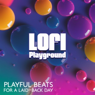 Lofi Playground: Playful Beats for a Laid-Back Day