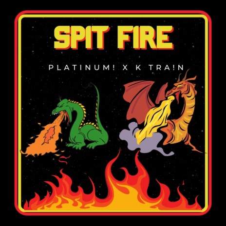 Spit Fire ft. K Tra!N | Boomplay Music