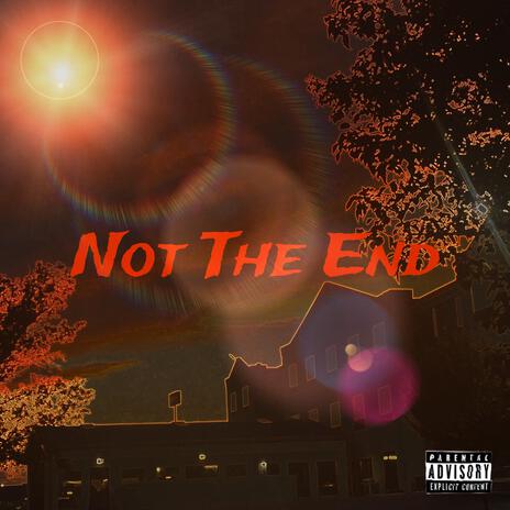 Not The End | Boomplay Music