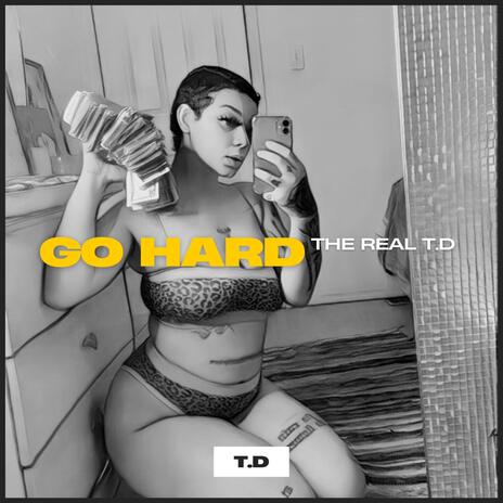 GO HARD | Boomplay Music