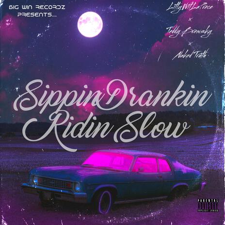 Sippin Drankin Ridin Slow ft. Teddy Brewsky & Naked Truth