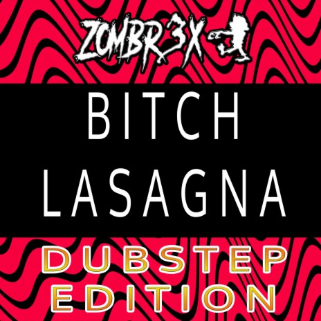 Bitch Lasagna (Dubstep Edition) | Boomplay Music