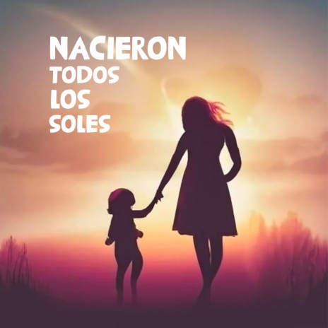 Nacieron todos los soles | Boomplay Music