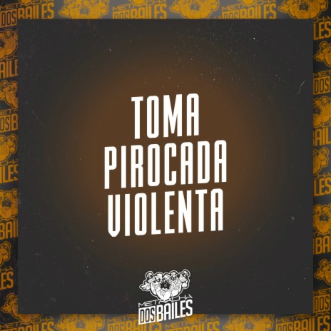 Toma Pirocada Violenta ft. MC Buret & DJ MANO LOST | Boomplay Music