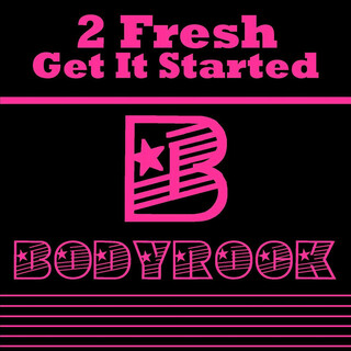 2Fresh - Get It Started