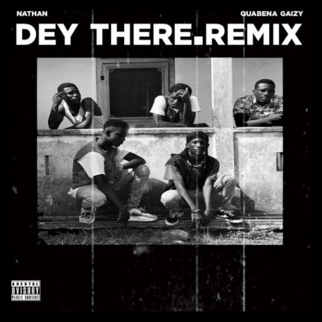 Dey There (Remix) ft. QUABENA Gaizy | Boomplay Music