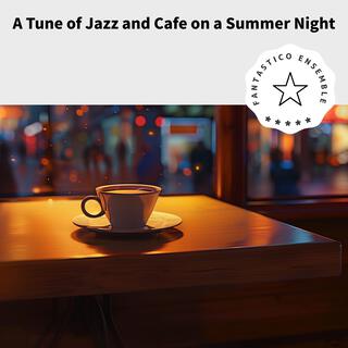 A Tune of Jazz and Cafe on a Summer Night