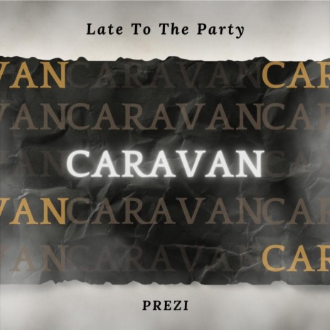 Late To The Party (Caravan)
