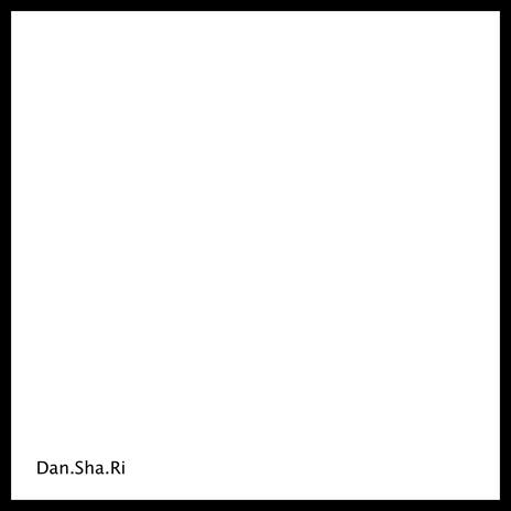 Dan.Sha.Ri | Boomplay Music