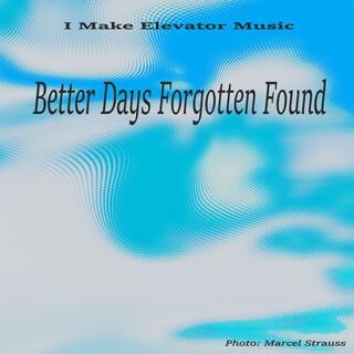 Better Days Forgotten Found