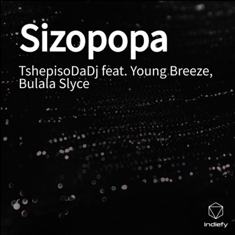 Sizopopa ft. Young Breeze & Bulala Slyce | Boomplay Music