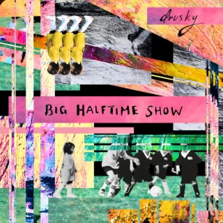 Big Halftime Show lyrics | Boomplay Music