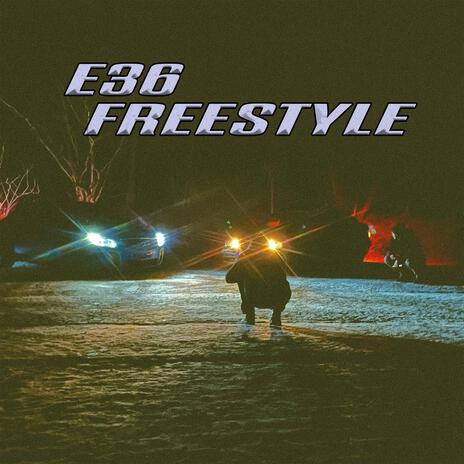 E36 Freestyle | Boomplay Music