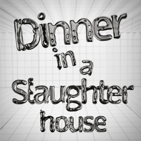 Dinner In A Slaughterhouse | Boomplay Music