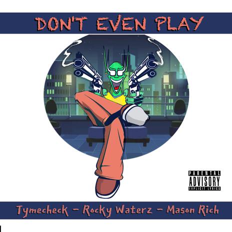 Don't Even Play ft. Rocky Waterz & Mason Rich | Boomplay Music