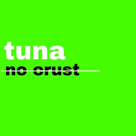 Tuna No Crust | Boomplay Music
