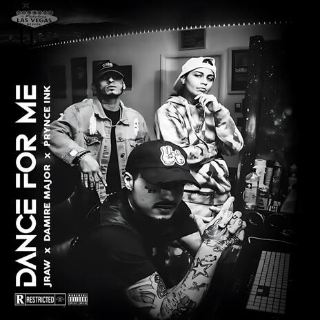 Dance For Me ft. Damire Major & Prynce Ink | Boomplay Music