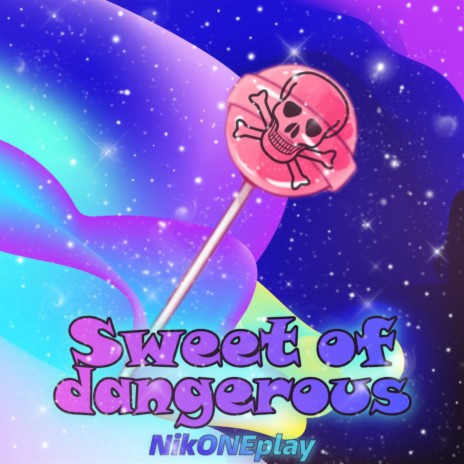 Sweet of Dangerous