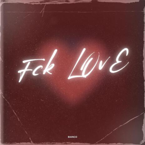 FCK LOVE | Boomplay Music