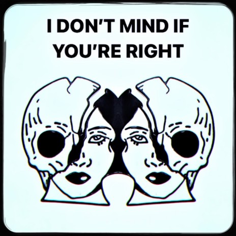 I don't mind if you're right | Boomplay Music