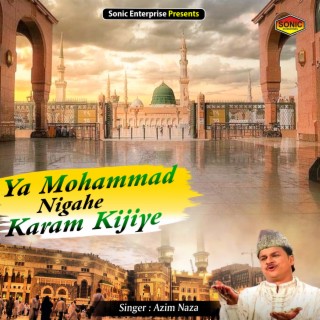 Ya Mohammad Nigahe Karam Kijiye