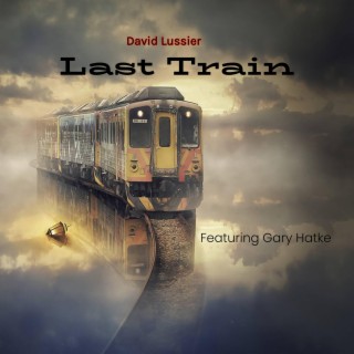 Last Train ft. Gary Hatke lyrics | Boomplay Music