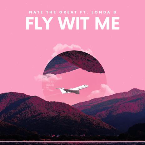 Fly Wit Me ft. Londa B | Boomplay Music