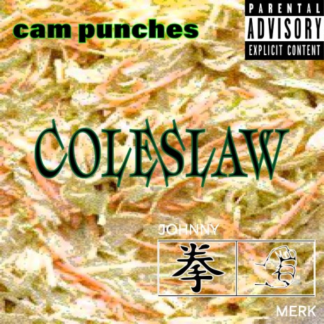 Coleslaw ft. Cam Punches