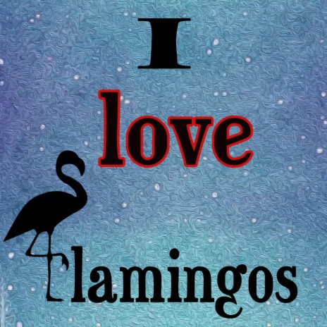 I love Flamingos | Boomplay Music