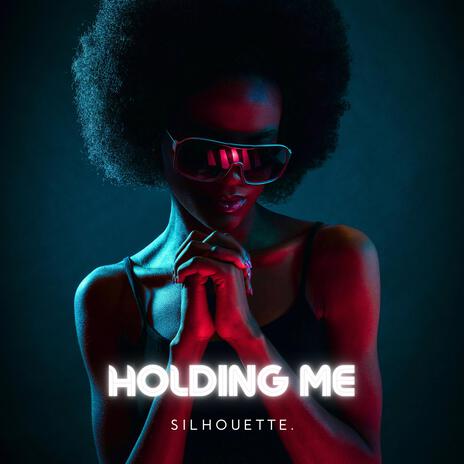 Holding Me | Boomplay Music