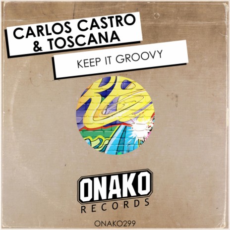 Keep It Groovy (Radio Edit) ft. Toscana | Boomplay Music