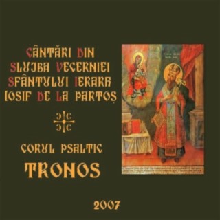 Cântări din Slujba Vecerniei Sfântului Ierarh Iosif de la Partoș