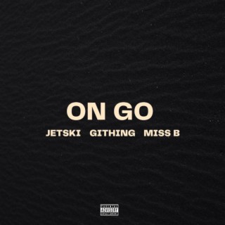 On Go ft. GithinG, Jetski & Miss B lyrics | Boomplay Music