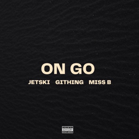 On Go ft. GithinG, Jetski & Miss B 🅴 | Boomplay Music