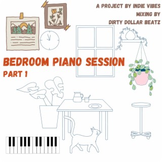 Bedroom Piano Session:, Pt. 1