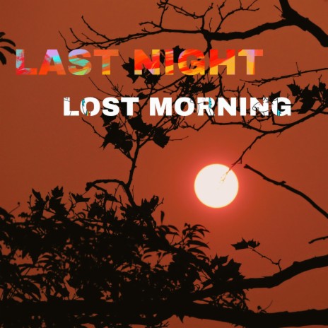 Last night lost morning | Boomplay Music