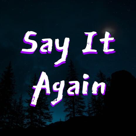 Say It Again | Boomplay Music