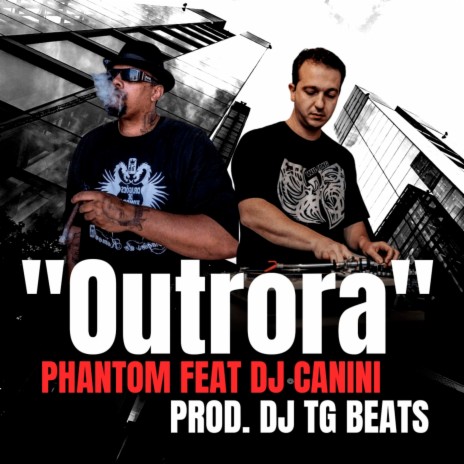 Outrora ft. Phantomdk & DJ Canini | Boomplay Music