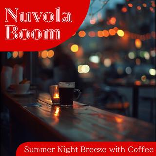 Summer Night Breeze with Coffee